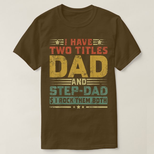 Camiseta Tengo dos títulos: Papá y Stepdad Feliz Día del Pa (Diseño del anverso)