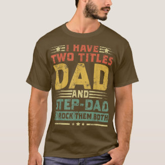Camiseta Tengo dos títulos: Papá y Stepdad Feliz Día del Pa