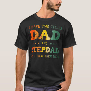 Camiseta Tengo Dos Títulos Papá Y Stepdad Y Los Rocío