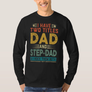 Camiseta Tengo Dos Títulos Papá Y Stepdad Y Los Rocío