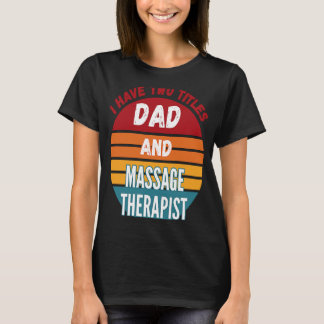Camiseta Tengo Dos Títulos Papá Y Terapia De Masajes
