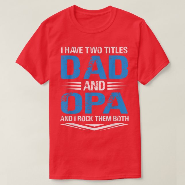 Camiseta Tengo Dos Títulos Papá Y Un Abuelo Funny De Opa (Diseño del anverso)