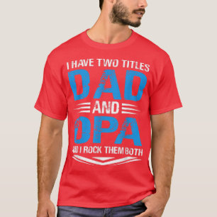Camiseta Tengo Dos Títulos Papá Y Un Abuelo Funny De Opa