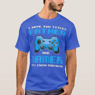 Camiseta Tengo Dos Títulos Papi Gamer Papi Gaming Funny