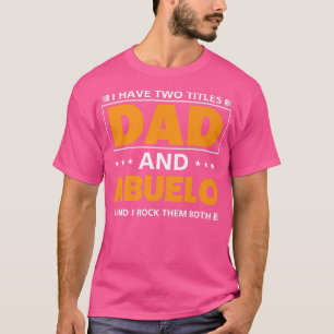 Camiseta Tengo dos títulos para papá y Abuelo para el abuel