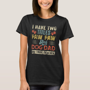 Camiseta Tengo Dos Títulos Paw Paw Y Dog Dad Retro Padre