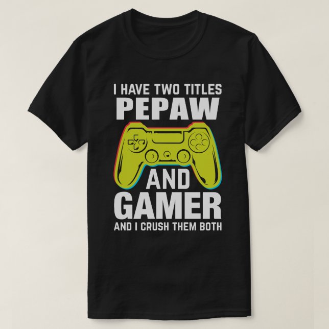 Camiseta Tengo Dos Títulos PEPAW Y Gamer Y Los Aplasto (Diseño del anverso)