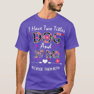 Camiseta Tengo Dos Títulos Perro Y Padre Gato Floral Feliz