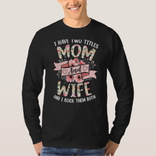 Camiseta Tengo Dos Títulos Que Mamá Y Esposa Que Los Rocío