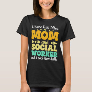 Camiseta Tengo Dos Títulos Que Mamá Y Trabajadora Social So