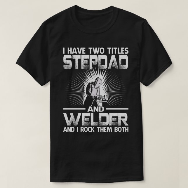 Camiseta Tengo Dos Títulos STEPDAD Y Welder Y Me Rocío El (Diseño del anverso)