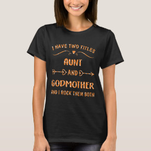 Camiseta Tengo Dos Títulos Tía Y Madrina Y Yo Rocío El