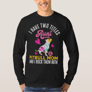 Camiseta Tengo Dos Títulos Tía Y Pitbull Mamá Y Yo Rocío