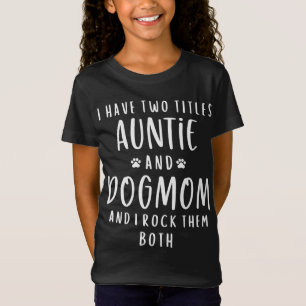 Camiseta Tengo Dos Títulos Tía Y Tía De Perro Mamá Dones De