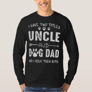 Camiseta Tengo Dos Títulos Tío Y Perro Papá Perro