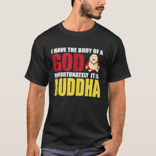 Camiseta Tengo El Cuerpo De Un Dios Desafortunadamente Es B