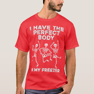 Camiseta Tengo el cuerpo perfecto en mi congelador, Skeleto