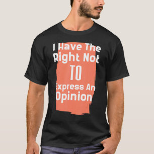 Camiseta Tengo El Derecho De No Expresar Una Opinión