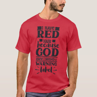 Camiseta Tengo el pelo rojo porque Dios sabía que necesitab