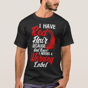 Camiseta Tengo el pelo rojo porque Dios sabía que necesitab