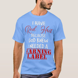 Camiseta Tengo el pelo rojo porque Dios sabía que necesitab