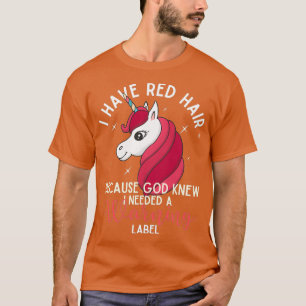 Camiseta Tengo el pelo rojo porque Dios sabía que necesitab