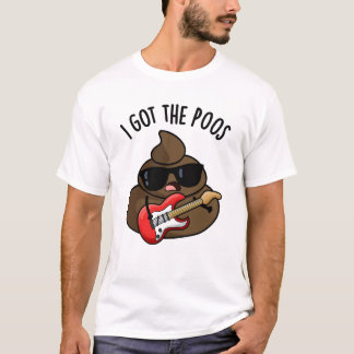 Camiseta Tengo El Poos Gracioso Pun De Blues De Poop