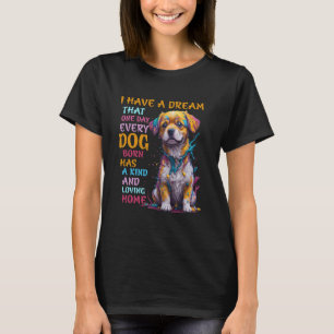 Camiseta Tengo el sueño de que un día todos los perros naci