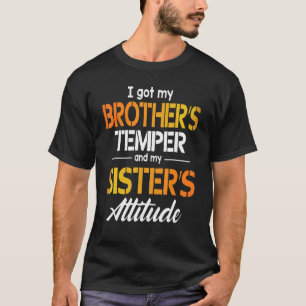 Camiseta Tengo el temperamento de mi hermano y la actitud d
