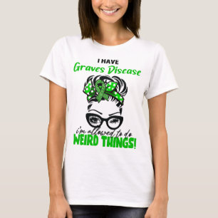Camiseta Tengo enfermedad de Graves Me Permiten Hacer Cosas