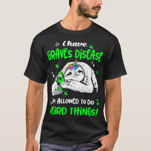 Camiseta Tengo Enfermedad de las Tumbas me permiten hacer C