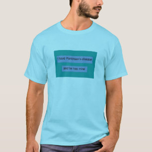 Camiseta Tengo enfermedad de Parkinson y él tiene los míos