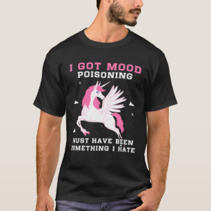 Camiseta Tengo Envenenamiento De Ánimo Debe Haber Sido Algo