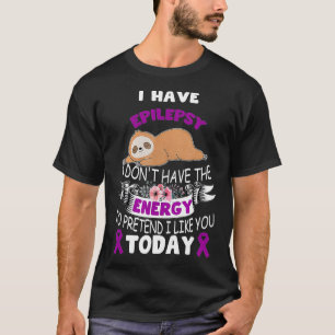 Camiseta tengo Epilepsy no tengo conciencia de la energía