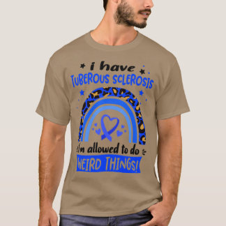 Camiseta Tengo esclerosis tubérica me permiten hacer raro