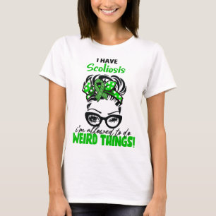 Camiseta Tengo escoliosis estoy permitido hacer cosas raras