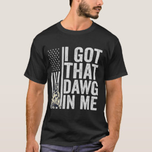 Camiseta Tengo ese Dawg en mi gracioso regalo de perro esta