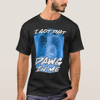Camiseta Tengo Ese Dawg En Mí Xray Pitbull Ironic Meme Vir