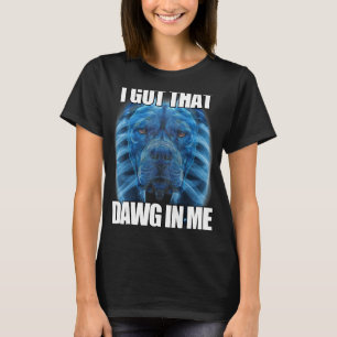 Camiseta Tengo Ese Dawg En Mí XRay Pitbull Meme Cosa Humorí