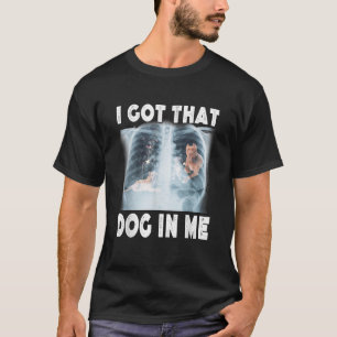 Camiseta Tengo ese perro dentro de mí Xray Meme Divertido H