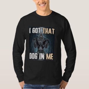 Camiseta Tengo Ese Perro En Mí Gracioso Cringe Alpha Werewo