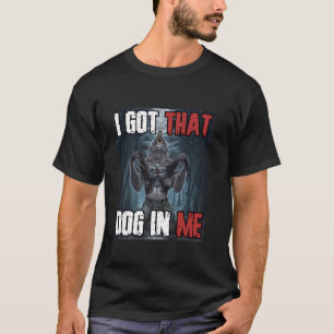 Camiseta Tengo Ese Perro En Mí Gracioso Cringe Alpha Werewo
