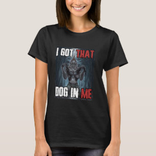 Camiseta Tengo Ese Perro En Mí Gracioso Cringe Alpha Werewo