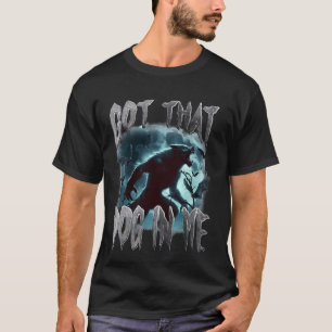 Camiseta Tengo Ese Perro En Mi Gracioso Meme De Werewolf Vi
