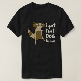 Camiseta Tengo Ese Perro En Mi Gracioso Raccoon Sarcástico