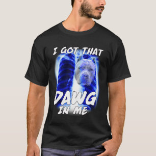 Camiseta Tengo ese perro en mí meme irónico de pitbull de r