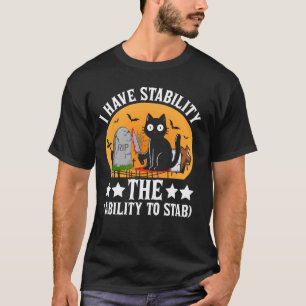 Camiseta Tengo Estabilidad la Capacidad de Apuñalar Gato Me