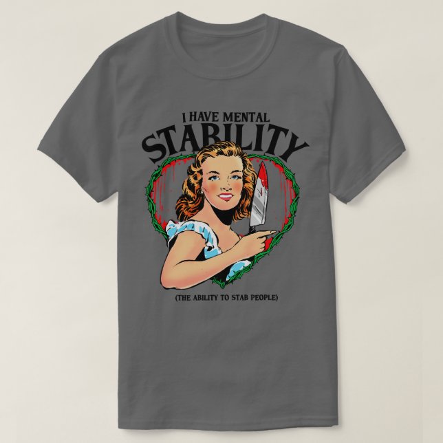 Camiseta Tengo Estabilidad Mental la habilidad de apuñalar  (Diseño del anverso)