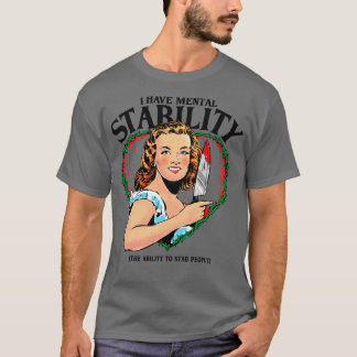 Camiseta Tengo Estabilidad Mental la habilidad de apuñalar 