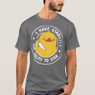 Camiseta Tengo estabilidad y la habilidad de apuñalar por l